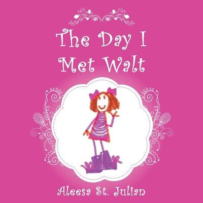 The Day I Met Walt by St Julian, Aleesa