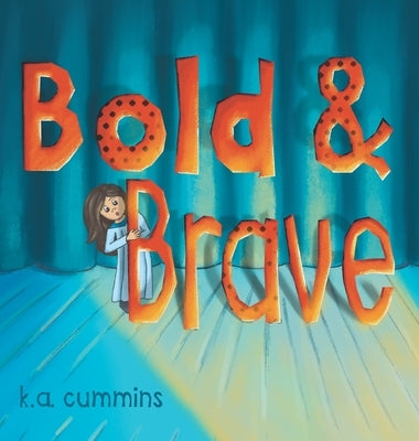 Bold & Brave by Cummins, K. a.