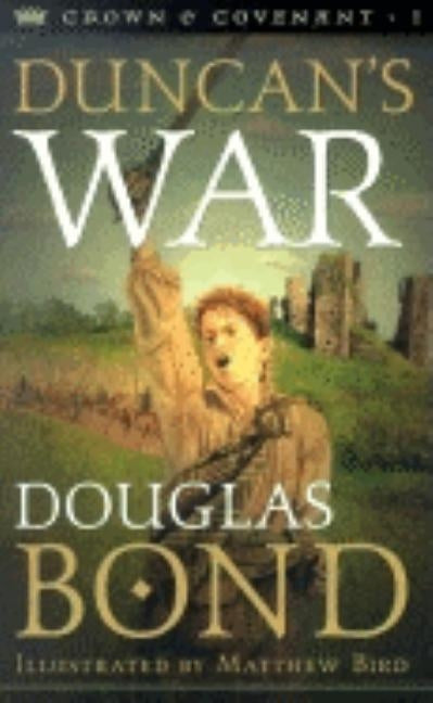 Duncan's War: Crown & Covenant, Book 1 by Bond, Douglas