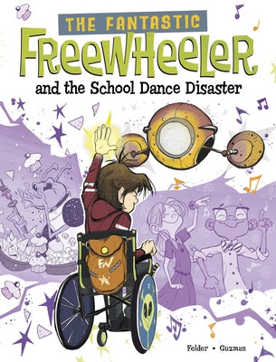 The Fantastic Freewheeler and the School Dance Disaster: A Graphic Novel by Guzman, Yury