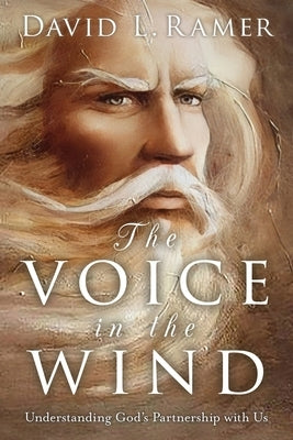 The Voice in the Wind, Understanding God's Partnership with Us by Ramer, David L.