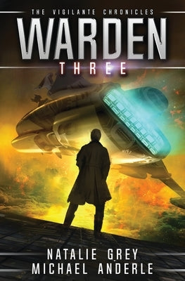 Warden: The Vigilante Chronicles Book 3 by Grey, Natalie