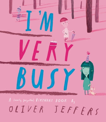 I'm Very Busy: A (Nearly Forgotten) Birthday Book by Jeffers, Oliver