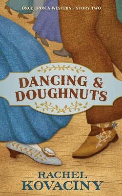 Dancing and Doughnuts by Kovaciny, Rachel