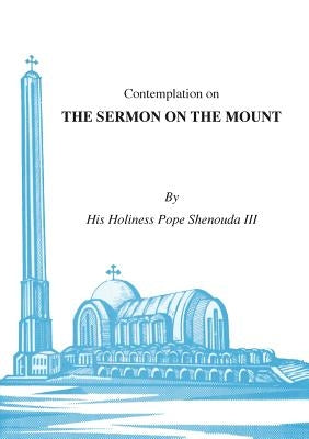 Contemplations on the Sermon on the Mount by Shenouda, H. H. Pope, III