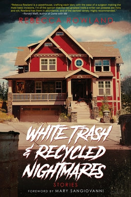 White Trash and Recycled Nightmares by Rowland, Rebecca