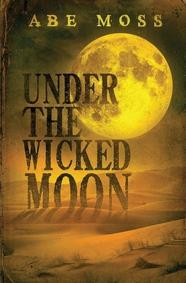 Under the Wicked Moon by Moss, Abe