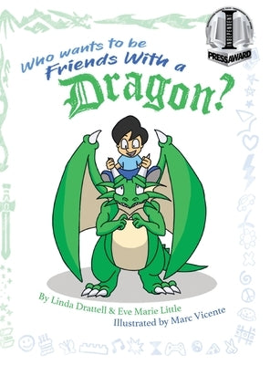 Who Wants to be Friends With a Dragon? by Drattell, Linda