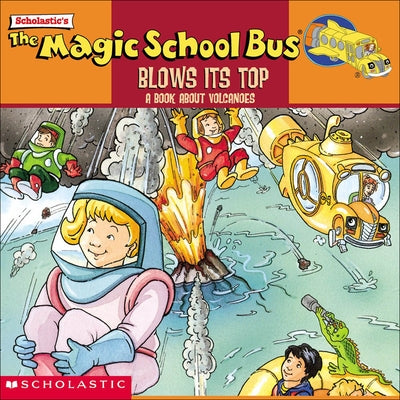 The Magic School Bus Blows Its Top by Cole, Joanna Herman