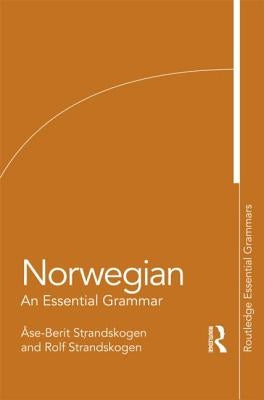 Norwegian: An Essential Grammar by Strandskogen, Ase-Berit