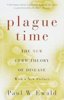 Plague Time: The New Germ Theory of Disease by Ewald, Paul
