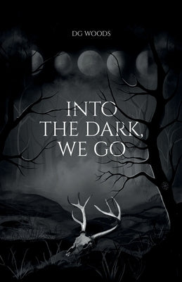 Into the Dark, We Go by Woods, Dg