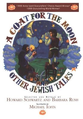 A Coat for the Moon and Other Jewish Tales by Schwartz, Howard