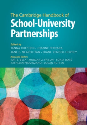 The Cambridge Handbook of School-University Partnerships by Dresden, Janna