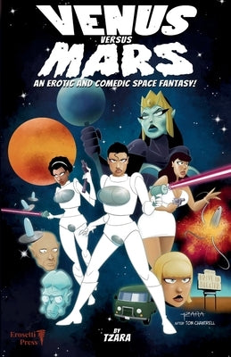 Venus vs. Mars: An Erotic and Comedic Space Fantasy! by Tzara