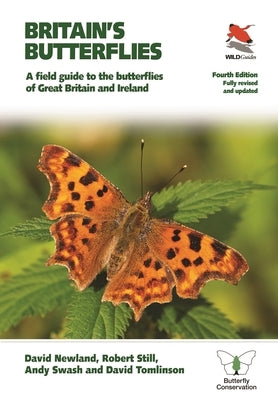 Britain's Butterflies: A Field Guide to the Butterflies of Great Britain and Ireland - Fully Revised and Updated Fourth Edition by Newland, David