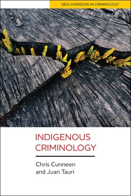 Indigenous Criminology by Cunneen, Chris