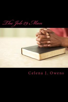 The Job 29 Man: An ISHSHAHS Prayer Devotional by Owens, Celena J.