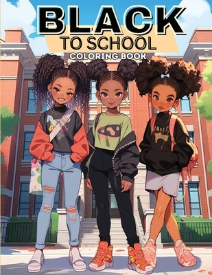 Black to School Adventures: Back to School Coloring Book, Coloring Book for Black Kids, Coloring Book for Black Girls, Coloring Book for Black Boy by Monroe, Sieaera