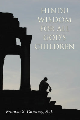 Hindu Wisdom for All God's Children by Clooney, Francis X. Sj