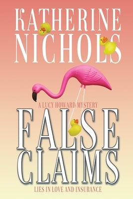 False Claims: A Lucy Howard Mystery by Nichols, Katherine