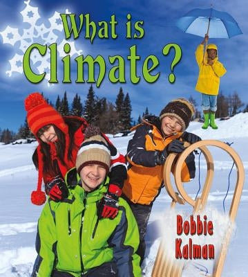 What Is Climate? by Kalman, Bobbie