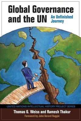 Global Governance and the UN: An Unfinished Journey by Weiss, Thomas G.