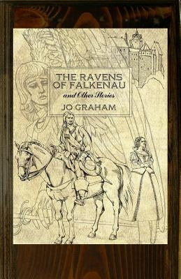 The Ravens of Falkenau and Other Stories by Graham, Jo