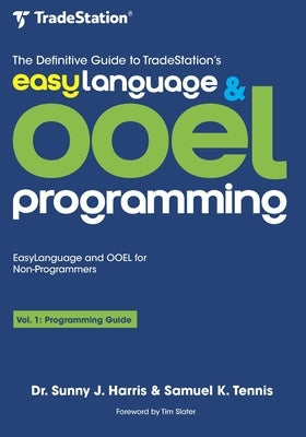 The Definitive Guide to TradeStation's EasyLanguage & OOEL Programming: Programming Guide by Tennis, Samuel K.