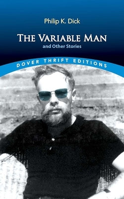 The Variable Man and Other Stories by Dick, Philip K.