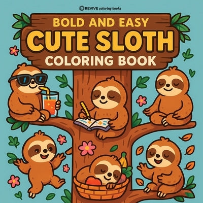 Bold & Easy Cute Sloth Coloring Book: Fun & Relaxing Stress Relief Coloring by Revive Coloring Books