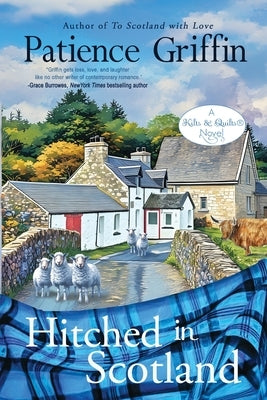 Hitched in Scotland: Kilts and Quilts, book 10 by Griffin, Patience