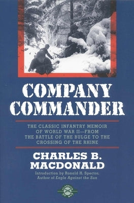 Company Commander: The Classic Infantry Memoir of World War II by MacDonald, Charles B.