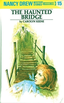 Nancy Drew 15: The Haunted Bridge by Keene, Carolyn