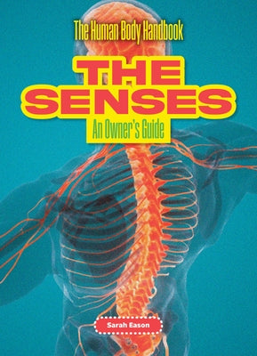 The Senses: An Owner's Guide by Eason, Sarah