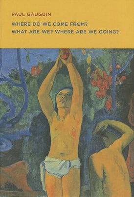 Paul Gauguin: Where Do We Come From? What Are We? Where Are We Going? by Gauguin, Paul