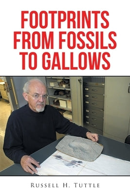 Footprints from Fossils to Gallows by Tuttle, Russell H.