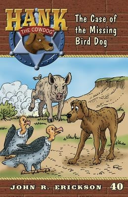 The Case of the Missing Bird Dog by Erickson, John R.