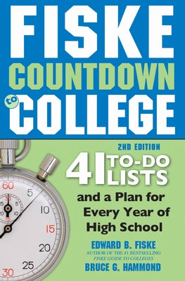 Fiske Countdown to College: 41 To-Do Lists and a Plan for Every Year of High School by Fiske, Edward