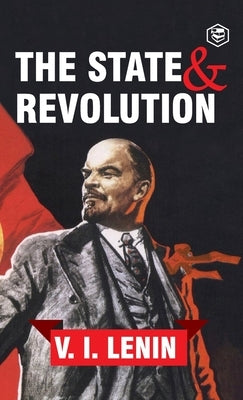 The State and Revolution by Lenin, Vladimir Ilyich