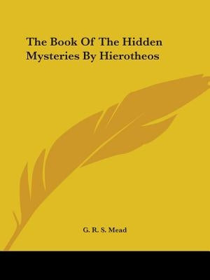 The Book Of The Hidden Mysteries By Hierotheos by Mead, G. R. S.