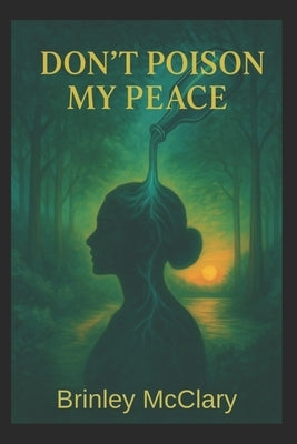 Don't Poison My Peace by McClary, Brinley