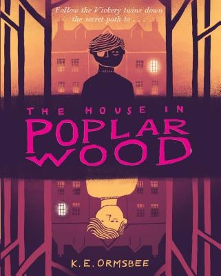 The House in Poplar Wood: (Fantasy Middle Grade Novel, Mystery Book for Middle School Kids) by Ormsbee, K. E.