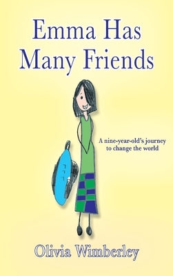 Emma Has Many Friends: A nine-year-old's journey to change the world by Wimberley, Olivia