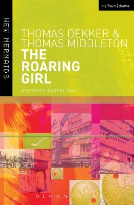 The Roaring Girl by Dekker, Thomas