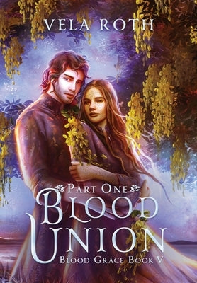 Blood Union Part One: A Fantasy Romance by Roth, Vela