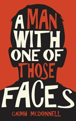 A Man With One of Those Faces by McDonnell, Caimh