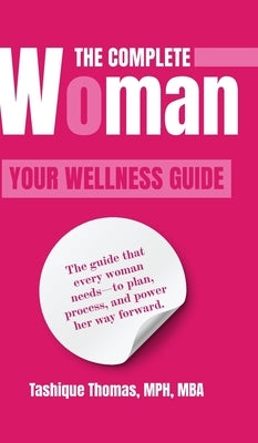 The Complete Woman: Your Wellness Guide by Thomas Mph Mba, Tashique