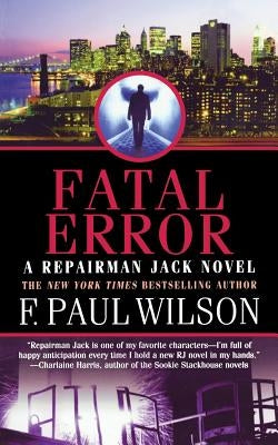 Fatal Error: A Repairman Jack Novel by Wilson, F. Paul