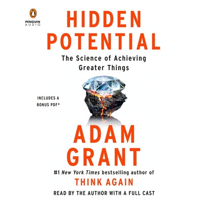 Hidden Potential: The Science of Achieving Greater Things by Grant, Adam